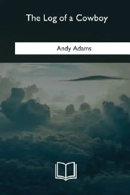 The Log of a Cowboy by Andy Adams