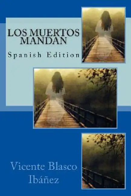 Los Muertos Mandan by Ibanez, Vicente Blasco