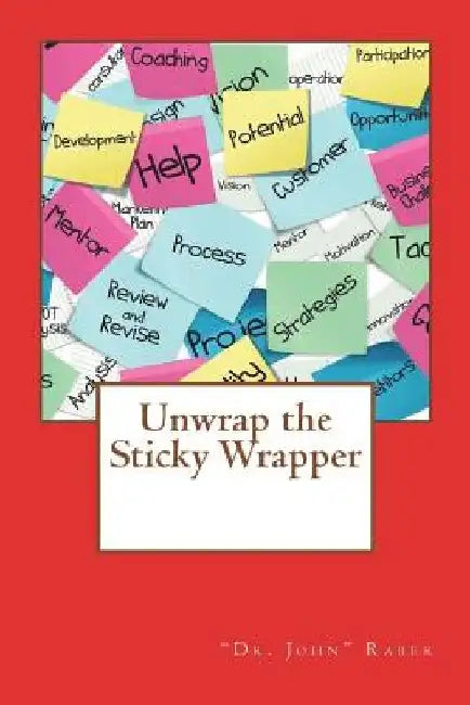 Unwrap the Sticky Wrapper by John Raber
