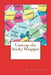 Unwrap the Sticky Wrapper by John Raber