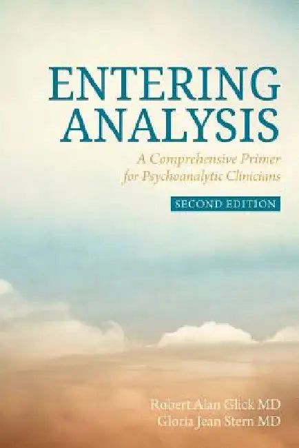 Entering Analysis: 2nd Edition: A Comprehensive Primer for Psychoanalytic Clinicians by Gloria Jean Stern MD