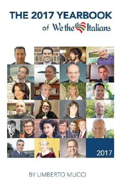 The 2017 yearbook of We the Italians: Twelve months of interviews by Umberto Mucci