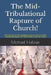 The Mid-Tribulational Rapture of the Church: Find out more in this undisputed and rare case for a Mid-Tribulational Rapture. by Michael G. Hollner