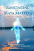 Transcending the Maya Matrix: Using the Seven Simple Steps: Our Innate Guide to Co-Creation & Self- by Makram, Omar M.