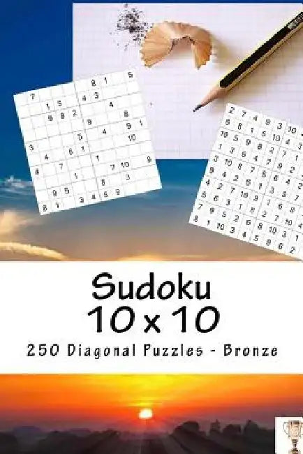 Sudoku 10 X 10 - 250 Diagonal Puzzles - Bronze: Excellent Sudoku for Raising the Mood by Andrii Pitenko