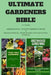 Ultimate Gardeners Bible: 2 in 1 Bundle: Vegetable Gardening - How to Grow Vegetables the Easy Way & Greenhouse Gardening - The Ultimate Guide t by Una Pitt