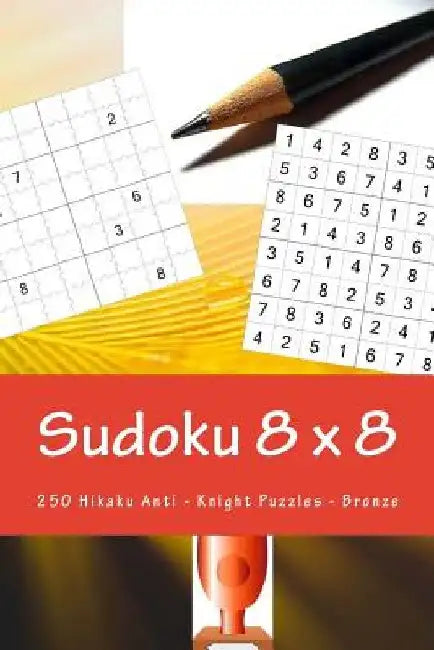 Sudoku 8 X 8 - 250 Hikaku Anti - Knight Puzzles -Bronze: Great Option to Relax by Andrii Pitenko
