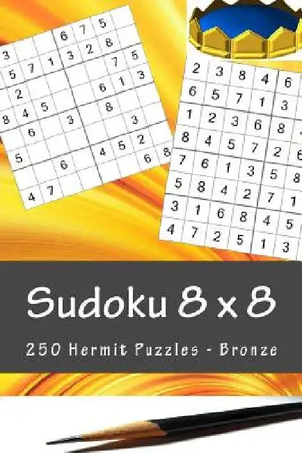 Sudoku 8 X 8 - 250 Hermit Puzzles - Bronze: For You Sudoku Now! by Andrii Pitenko