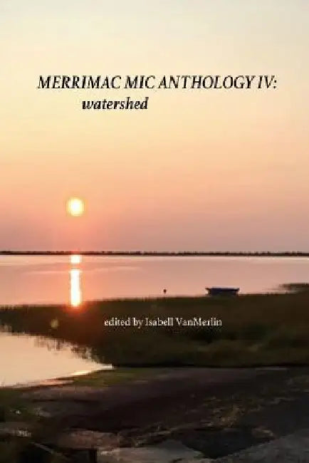 Merrimac Mic Anthology IV: Watershed by Isabell Vanmerlin