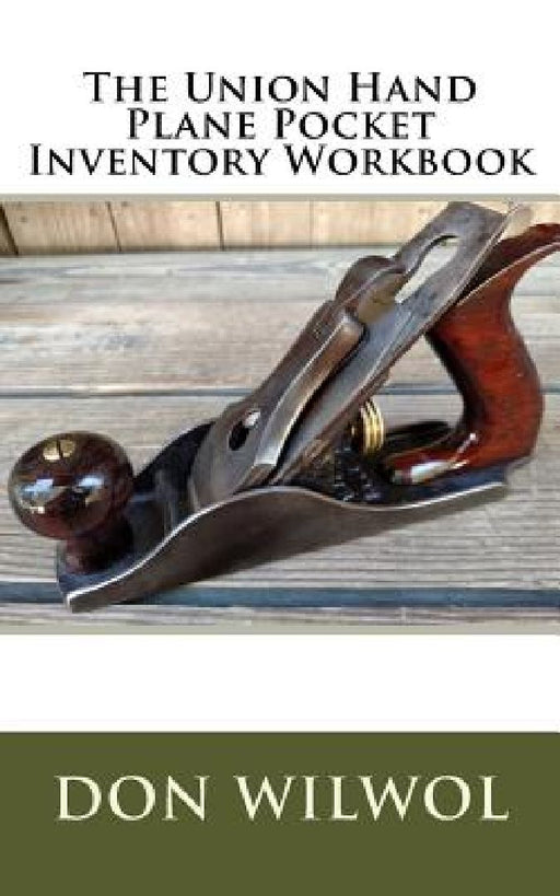 The Union Hand Plane Pocket Inventory Workbook by Don Wilwol