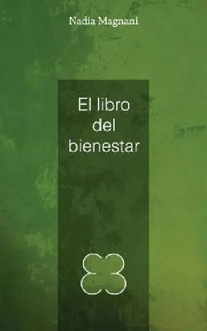 El libro del bienestar by Magnani, Nadia