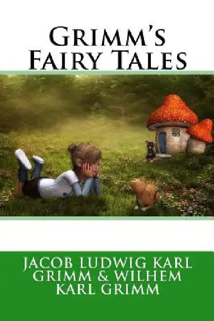 Grimm's Fairy Tales by Jacob Ludwig Karl Gri Wilhem Karl Grimm
