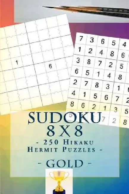 Sudoku 8 X 8 - 250 Hikaku Hermit Puzzles - Gold: Efficiency and Rest by Andrii Pitenko