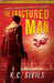 The Fractured Man: A Hardboiled Noir Thriller From The Future by K. C. Sivils