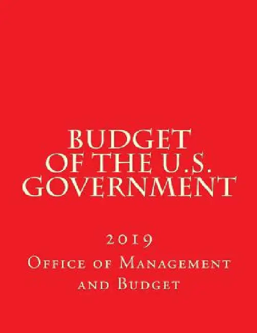 Budget of the U.S. Government: 2019 by Office of Management and Budget