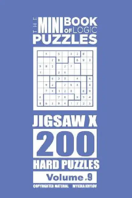 The Mini Book of Logic Puzzles - Jigsaw X 200 Hard (Volume 9) by Mykola Krylov
