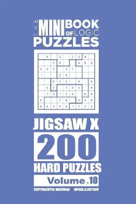 The Mini Book of Logic Puzzles - Jigsaw X 200 Hard (Volume 10) by Mykola Krylov