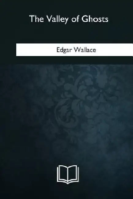 The Valley of Ghosts by Edgar Wallace