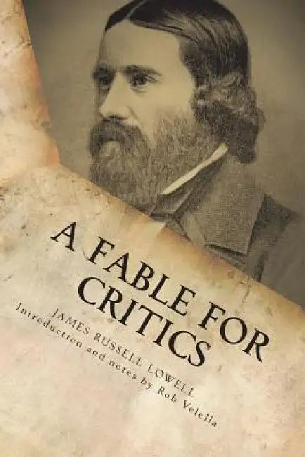 A Fable for Critics: The Original 1848 Satire by Rob Velella