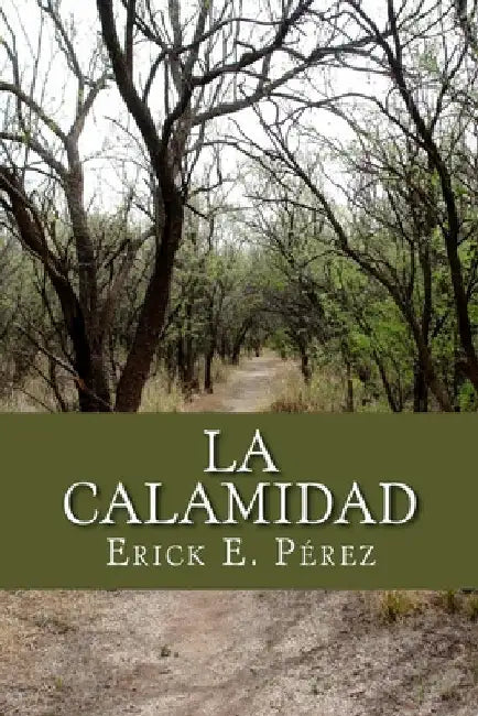 La Calamidad by Pérez, Erick E.