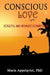 Conscious Love: Soulful and Intimate Connection by Maria Appelqvist Phd