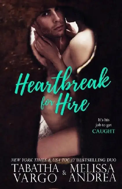 Heartbreak For Hire by Melissa Andrea