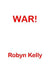 War by Robyn Kelly
