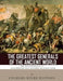 The Greatest Generals of the Ancient World: The Lives and Legacies of Alexander the Great, Hannibal and Julius Caesar by Charles River