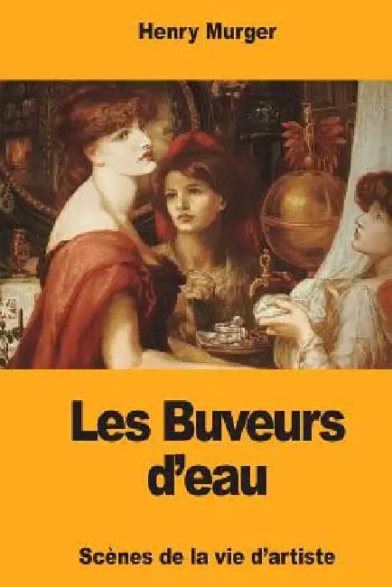 Les Buveurs d'eau by Murger, Henry