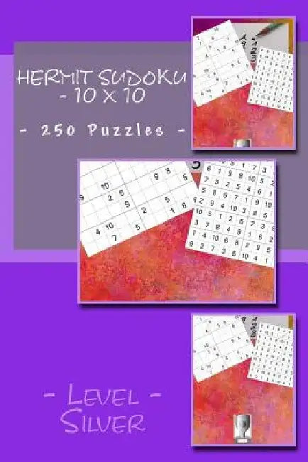 Hermit Sudoku - 10 X 10 - 250 Puzzles - Level Silver: Perfect Charging for Your Mind by Andrii Pitenko
