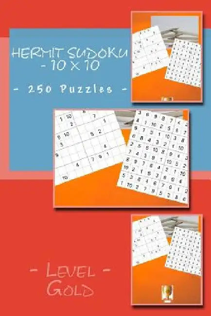 Hermit Sudoku - 10 X 10 - 250 Puzzles - Level Gold: All You Need Is for Relaxation by Andrii Pitenko