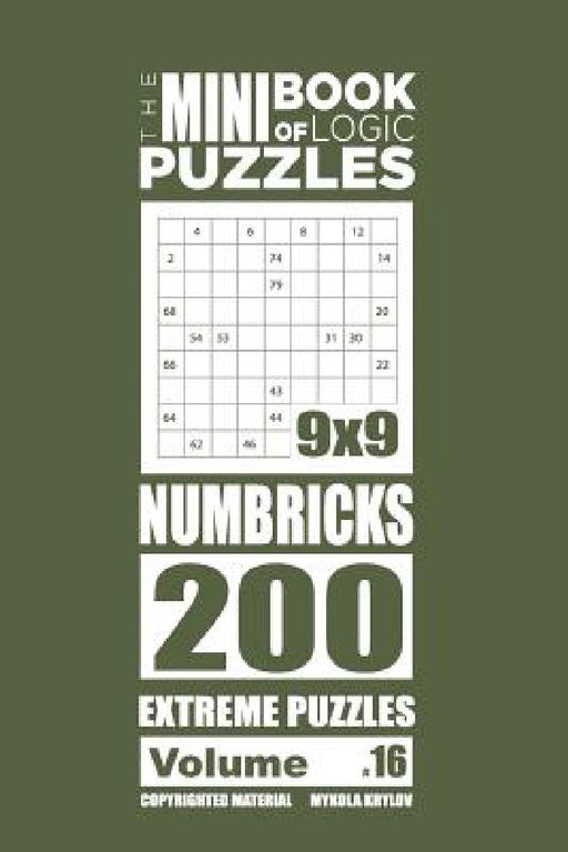 The Mini Book of Logic Puzzles - Numbricks 200 Extreme (Volume 16) by Mykola Krylov