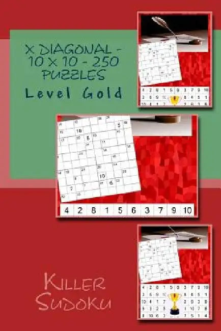 Killer Sudoku X Diagonal - 10 X 10 - 250 Puzzles - Level Gold: Best Puzzles for You by Andrii Pitenko