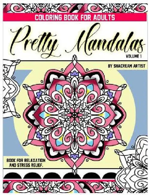 Pretty Mandalas: By Shacream Artist by Shana Dorsey