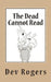 The Dead Cannot Read by Dev Rogers