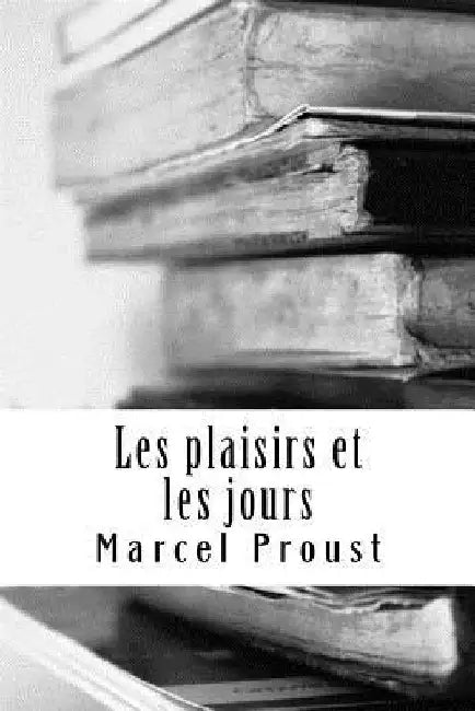 Les plaisirs et les jours by Proust, Marcel