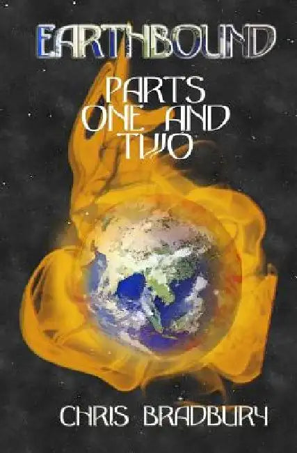 Earthbound: Parts One and Two by Chris Bradbury