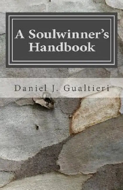 A Soulwinner's Handbook by Daniel J. Gualtieri