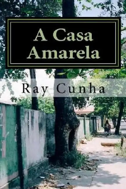 A Casa Amarela by Cunha, Ray