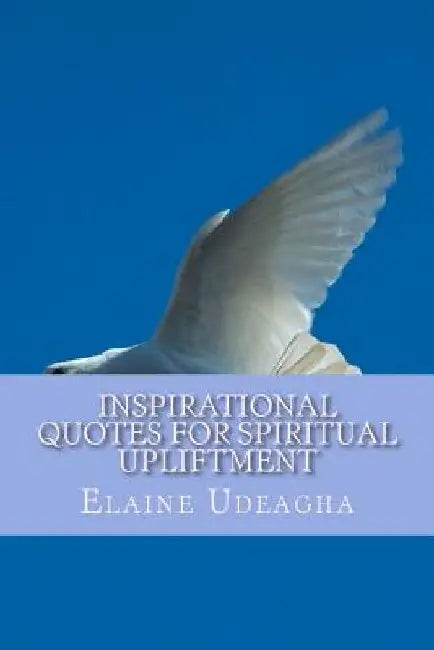 Inspirational Quotes for Spiritual Upliftment by Elaine Udeagha