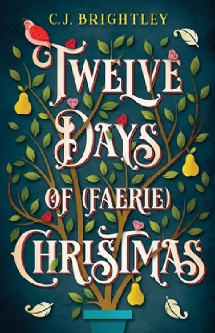 Twelve Days of (Faerie) Christmas by C. J. Brightley