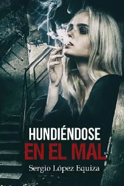 Hundiendose en el mal by Lopez Equiza, Sergio