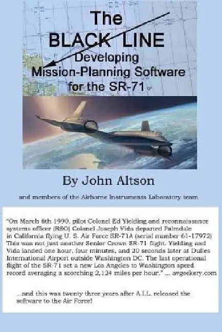 The Black Line: Developing Mission-Planning Software for the SR-71 by John Altson