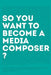 So, you want to become a media composer?: The most comprehensive guide to becoming successful in the film/TV/media industry, as told by 65 thriving pr by Richard Kraft