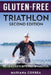 GLUTEN FREE TRIATHLON Second Edition: MAKE EACH MEAL AN OPPORTUNITY To IMPROVE YOUR TRIATHLON RACING by Mariana Correa