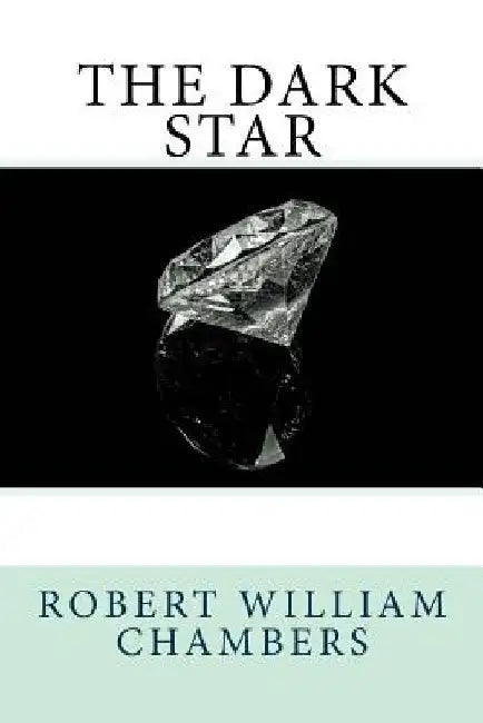 The Dark Star by Robert William Chambers