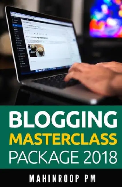 Blogging Masterclass Package 2018 by Mahinroop Pm