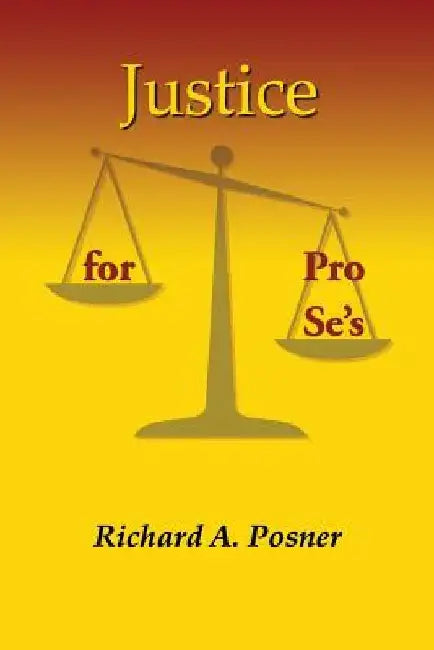 Justice for Pro Se's by Richard a. Posner