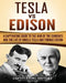 Tesla Vs Edison: A Captivating Guide to the War of the Currents and the Life of Nikola Tesla and Thomas Edison by Captivating History