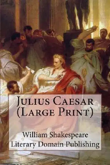 Julius Caesar (Large Print) by Literary Domain Publishing